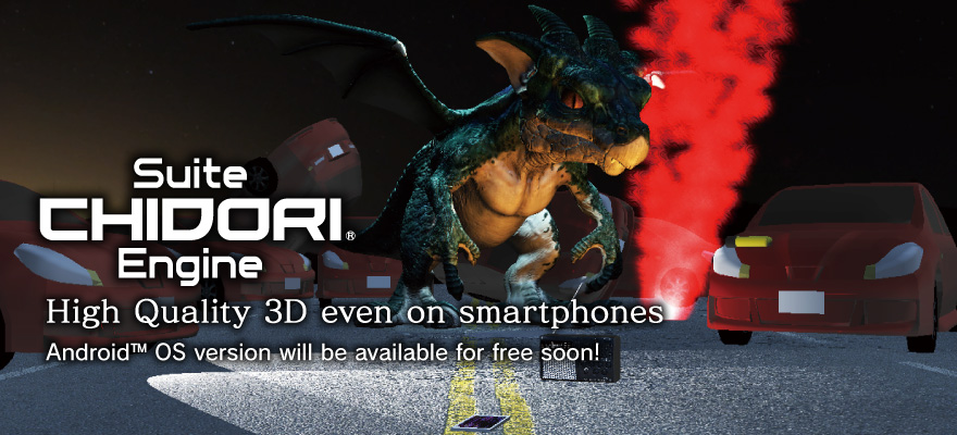 Suite Chidori Engine High quality 3D graphic engine for smartphones Programming education・Free for non-commercial use！